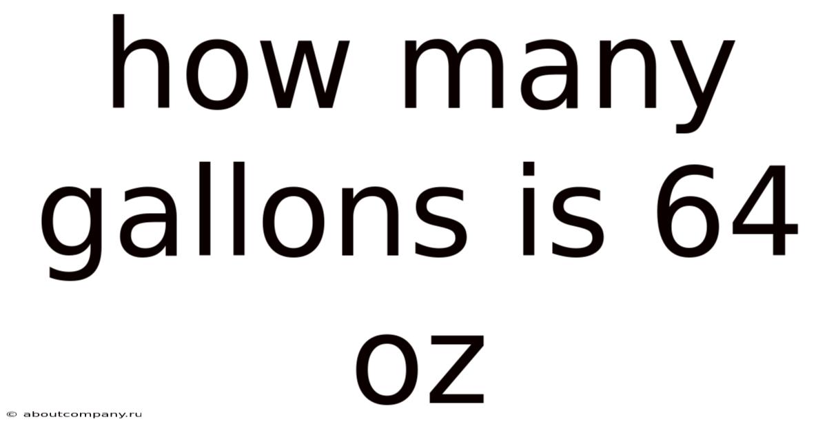 How Many Gallons Is 64 Oz