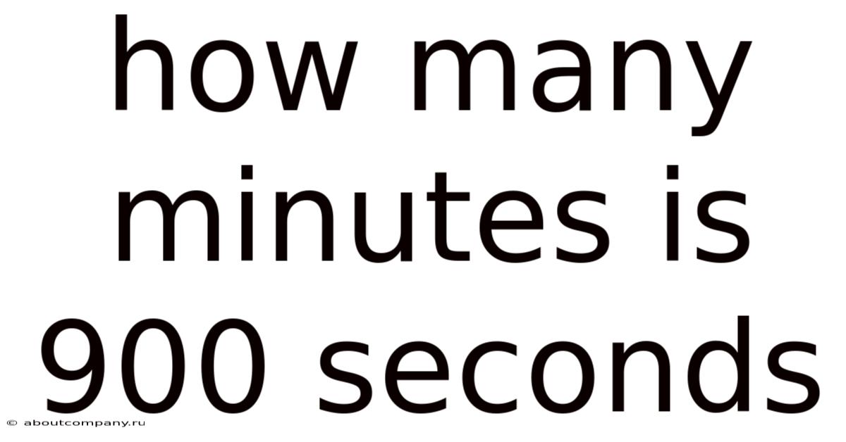 How Many Minutes Is 900 Seconds